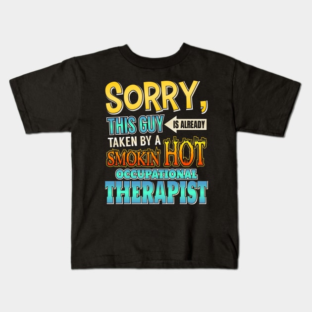 Sorry Already Taken By A Occupational Therapist Kids T-Shirt by theperfectpresents